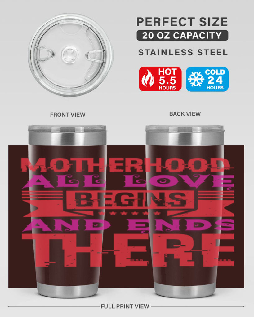 motherhood all love begins and ends there 42#- mothers day- Tumbler