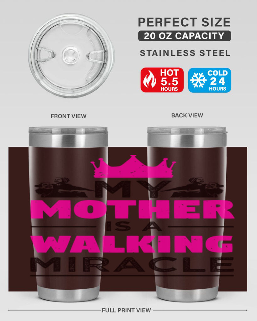 my mother is a walking miracle 38#- mothers day- Tumbler