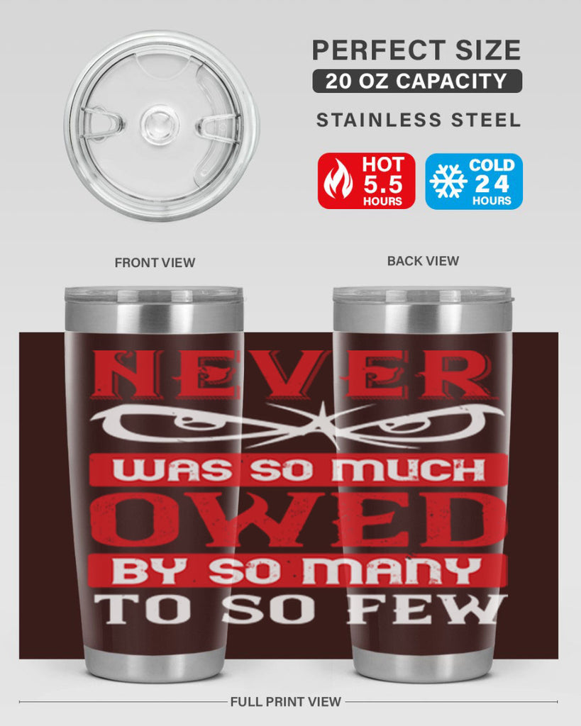 never was so much owed by so many to so few 41#- Veterns Day- Tumbler