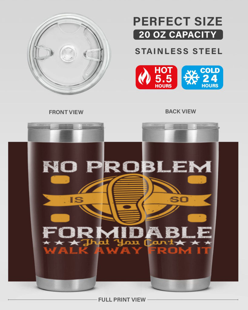 no problem is so formidable that you cant walk away from it 39#- walking- Tumbler
