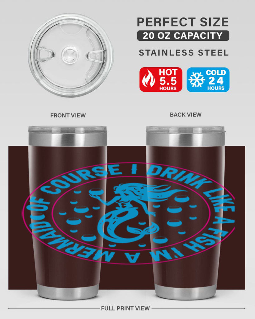 of course i drink like a fish im a mermaid 524#- mermaid- Tumbler