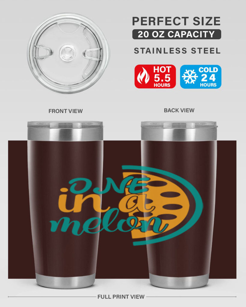 one in a melon Style 83#- summer- Tumbler