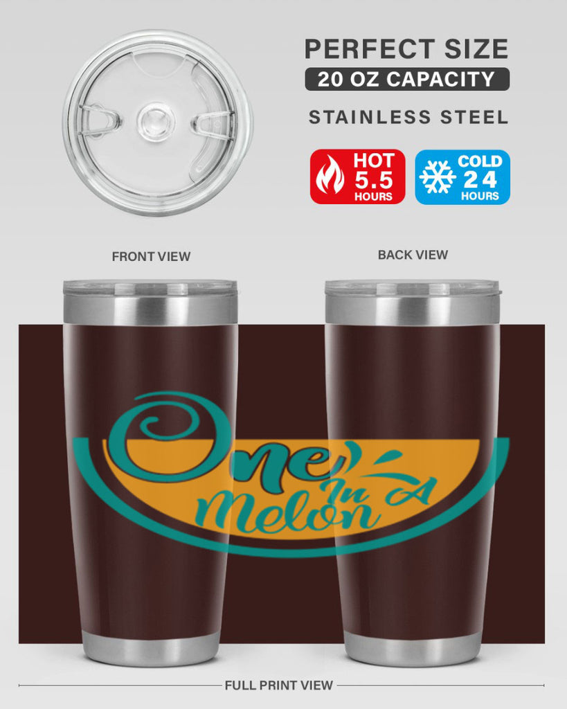 one in a melon Style 85#- summer- Tumbler