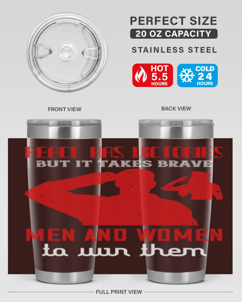 peace has victories but it takes brave 94#- Veterns Day- Tumbler