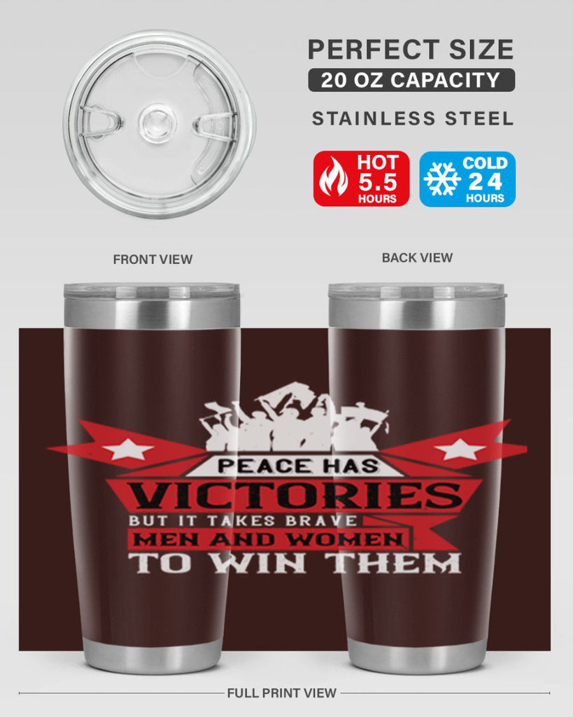 peace has victories but it takes brave men and women to win them 96#- Veterns Day- Tumbler