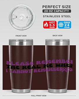 please remember the real me when i cannot remember you 207#- alzheimers- Tumbler