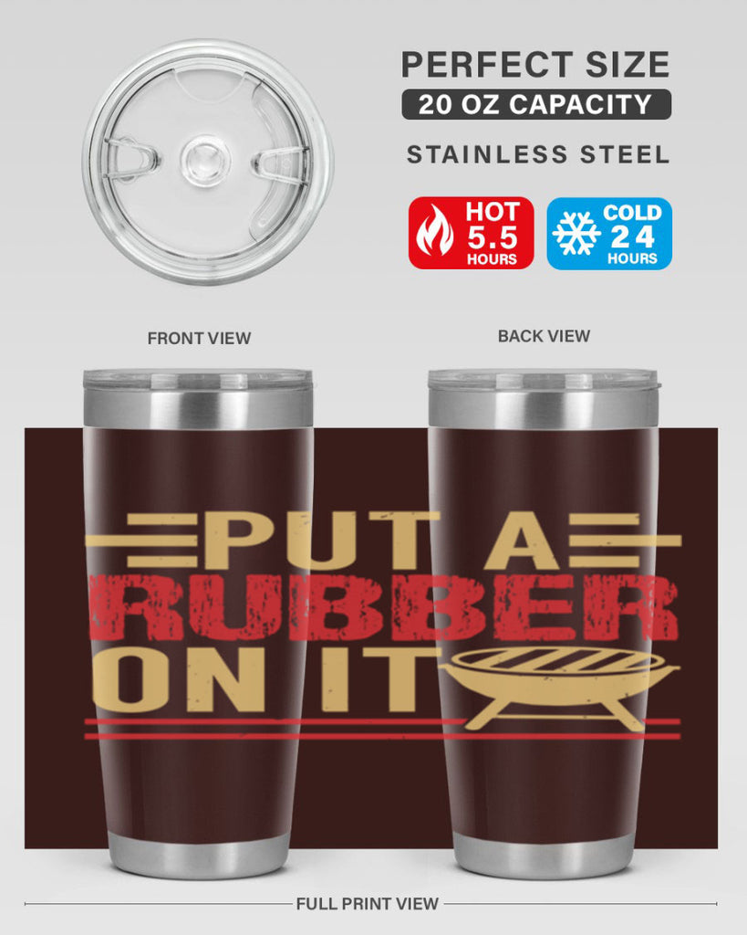 put a rubber on it 18#- bbq- Tumbler