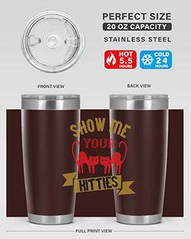 show me your kitties Style 115#- cat- Tumbler