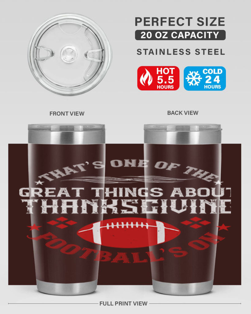 that’s one of the great things about thanksgiving football’s on 5#- thanksgiving- Tumbler