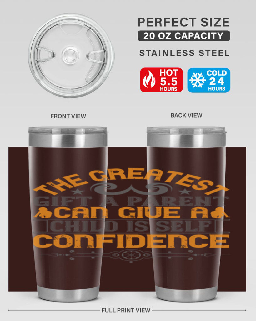 the greatest gift a parent can give a child is selfconfidence 19#- Parents Day- Tumbler