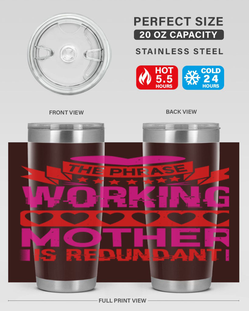 the phrase working mother is redundant 22#- mothers day- Tumbler