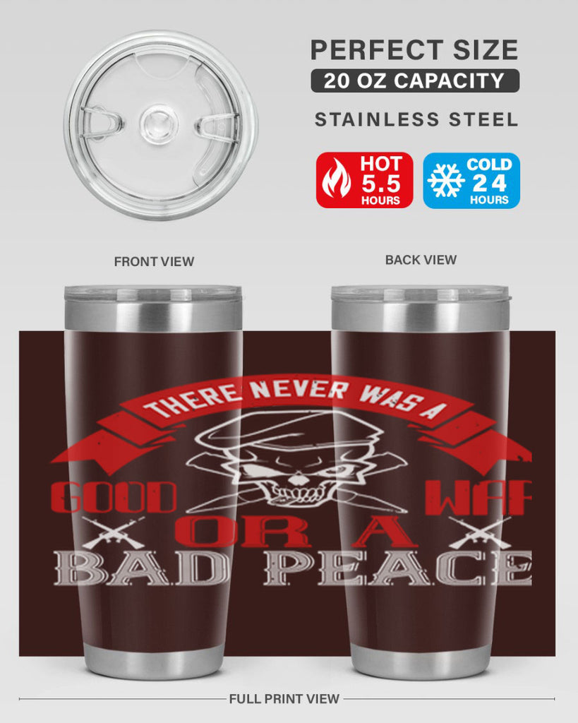 there never was a good war or a bad peace 86#- Veterns Day- Tumbler