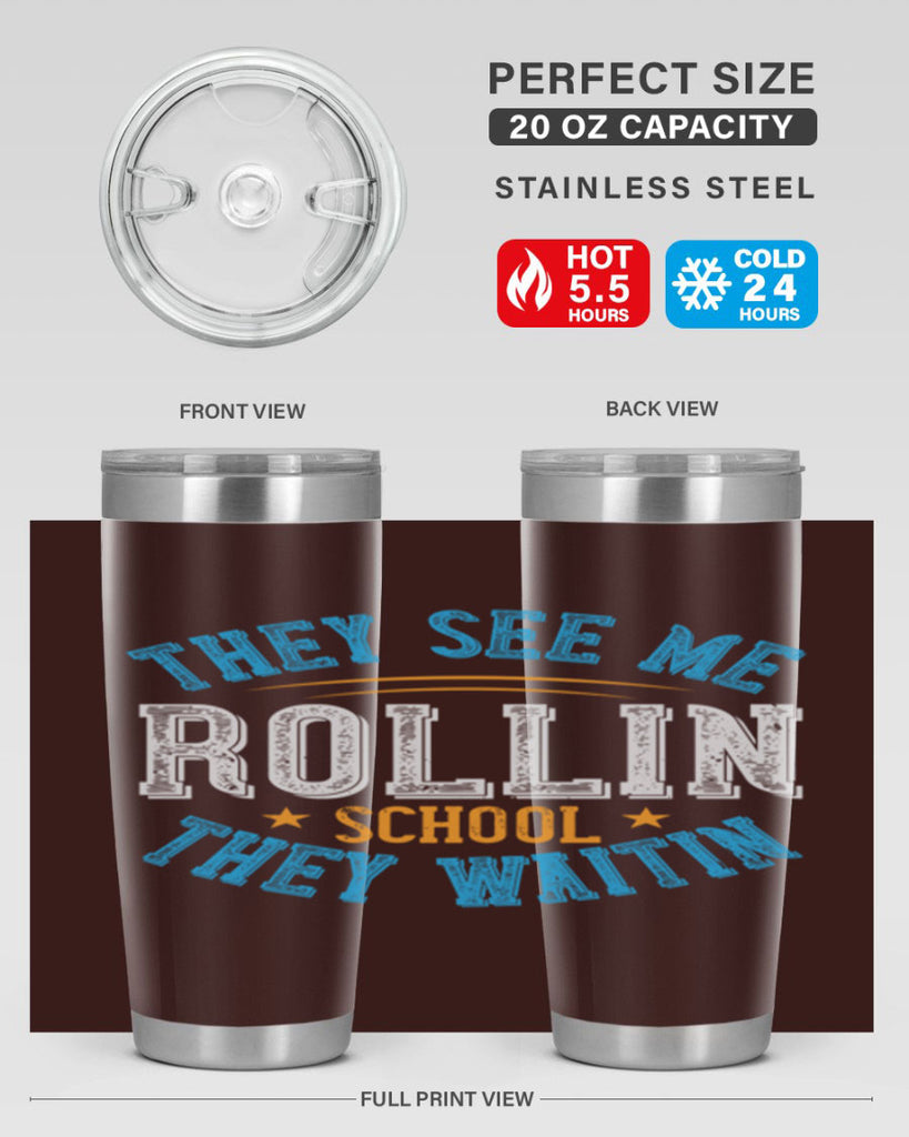 they see me rollin school they waitin Style 12#- bus driver- tumbler