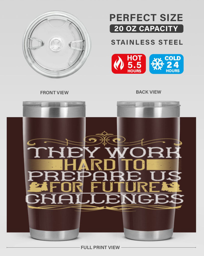they work hard to prepare us for future challenges 14#- Parents Day- Tumbler
