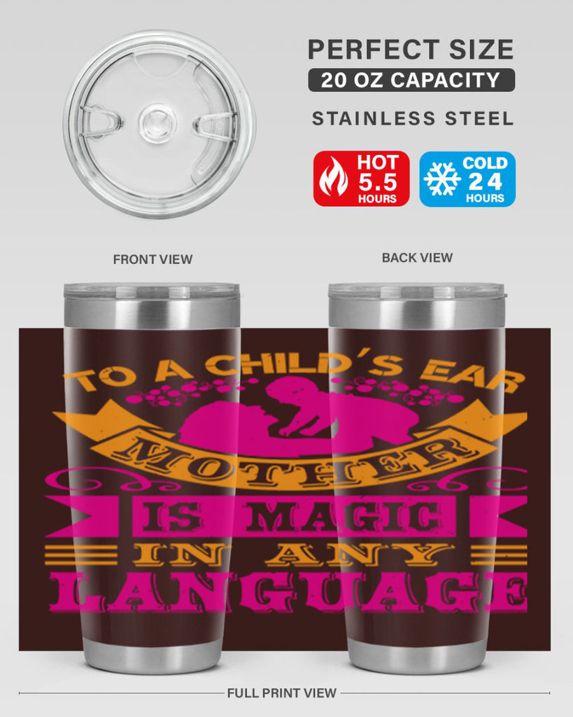 to a childs ear mother is magic in any language 16#- mothers day- Tumbler