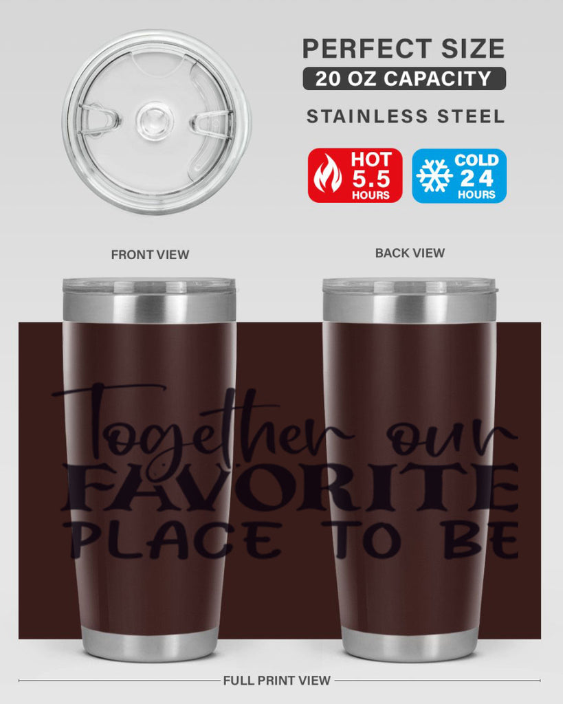 together our favorite place to be 49#- home- Tumbler