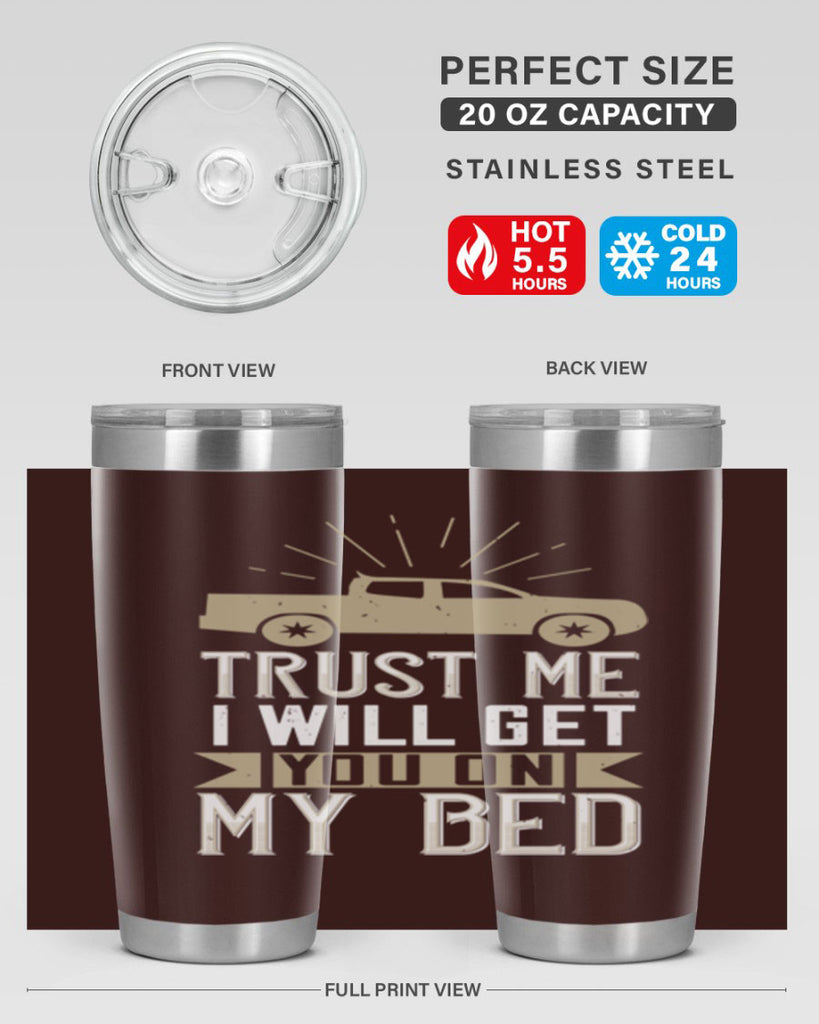 trust me i will get you on my bed Style 10#- truck driver- tumbler