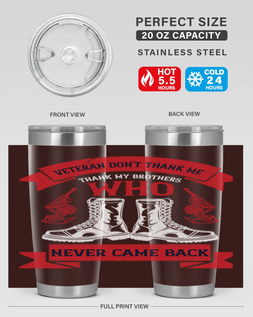 veteran dont thank me thank my brothes who never back 10#- Veterns Day- Tumbler