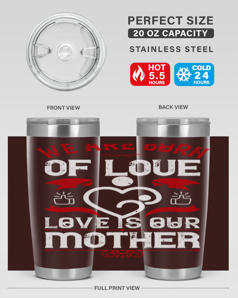we are born of love 17#- mothers day- Tumbler