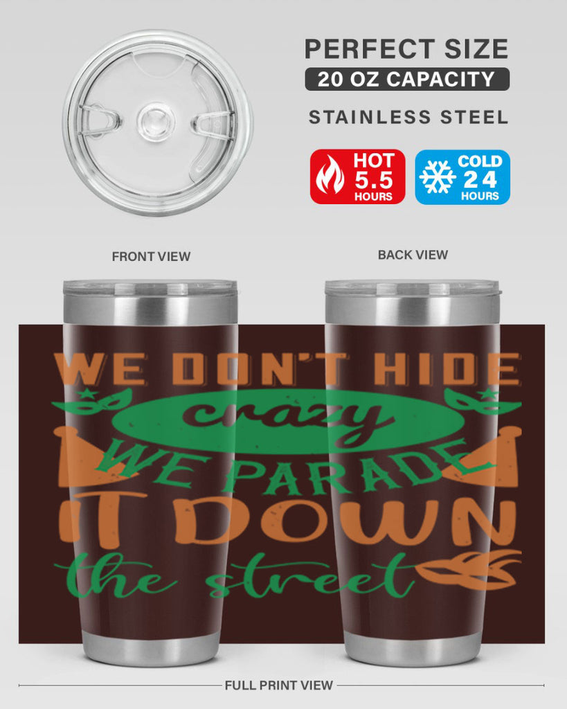 we dont hide crazy we parade it down the street 32#- mardi gras- Tumbler