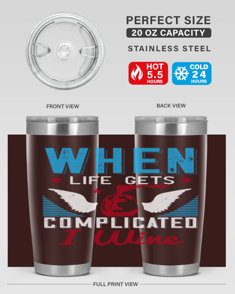 when life gets complicated i wine 112#- wine- Tumbler