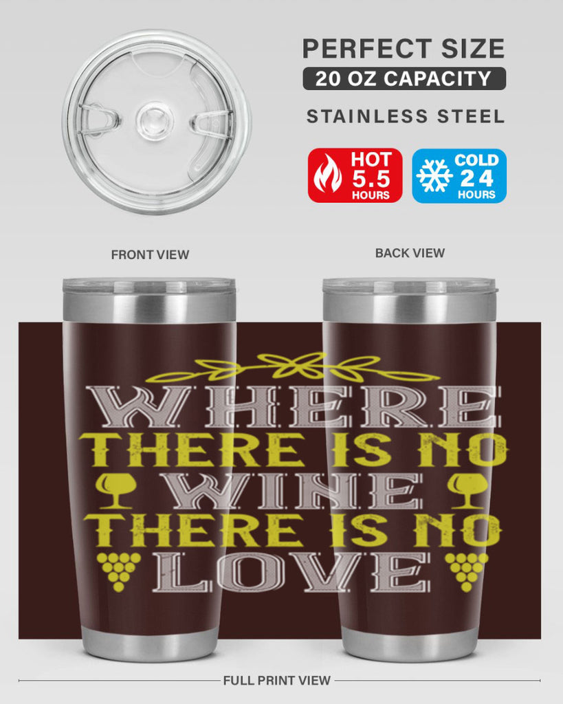 where there is no wine there is no love 220#- wine- Tumbler