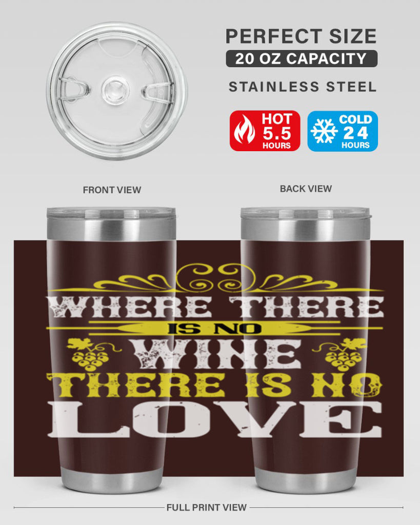 where there is no wine there is no love 8#- wine- Tumbler
