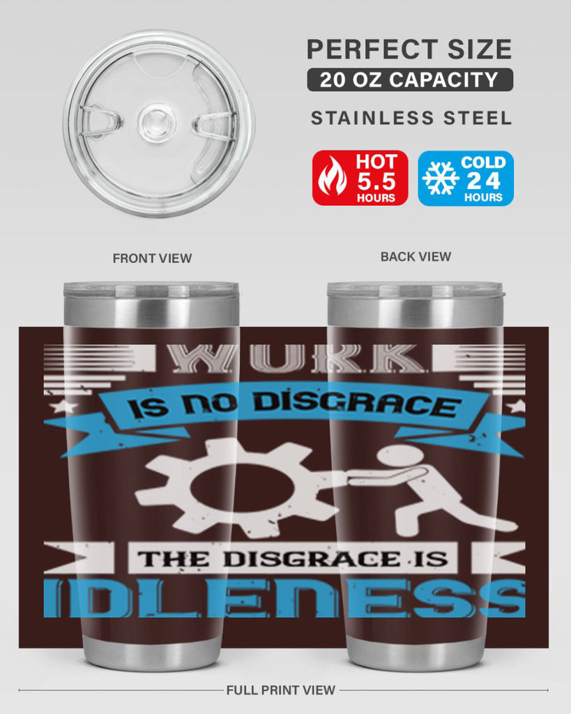 work is no disgrace the disgrace is idleness 17#- labor day- Tumbler