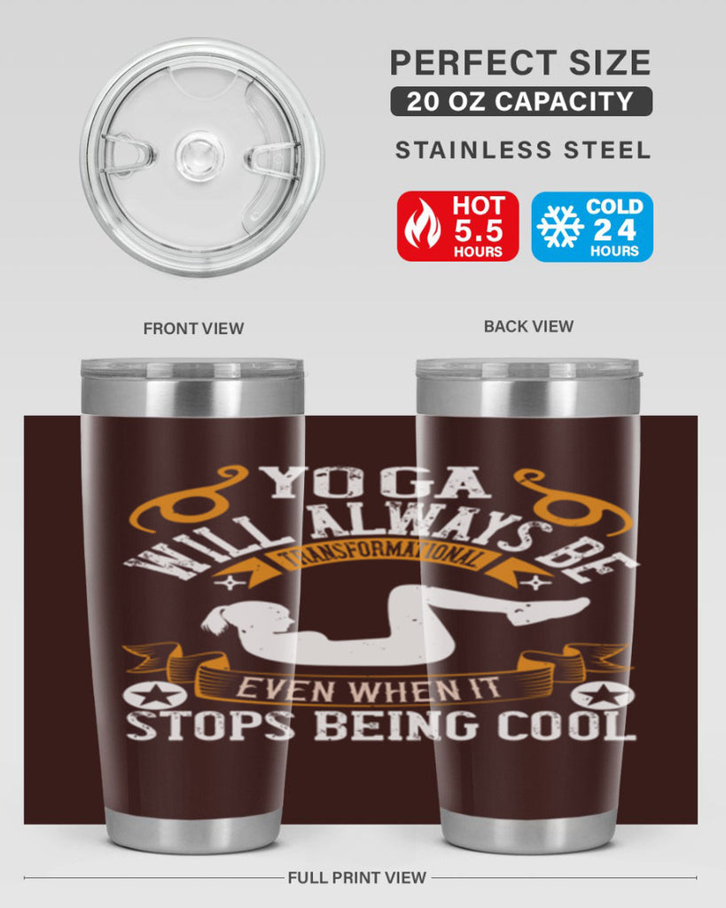 yoga will always be transformational even when it stops being cool 4#- yoga- Tumbler