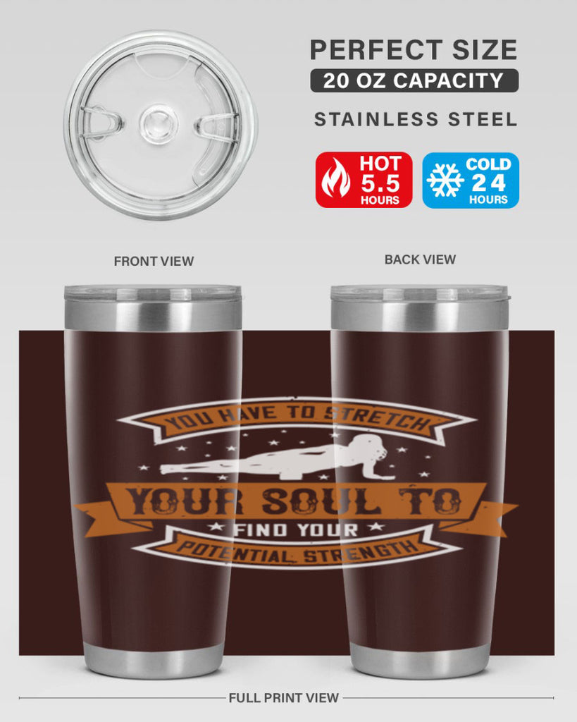 you have to stretch your soul to find your potential strength 2#- yoga- Tumbler