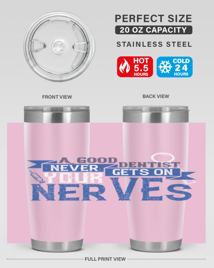 A good dentist never gets on your nerves Style 17#- dentist- tumbler