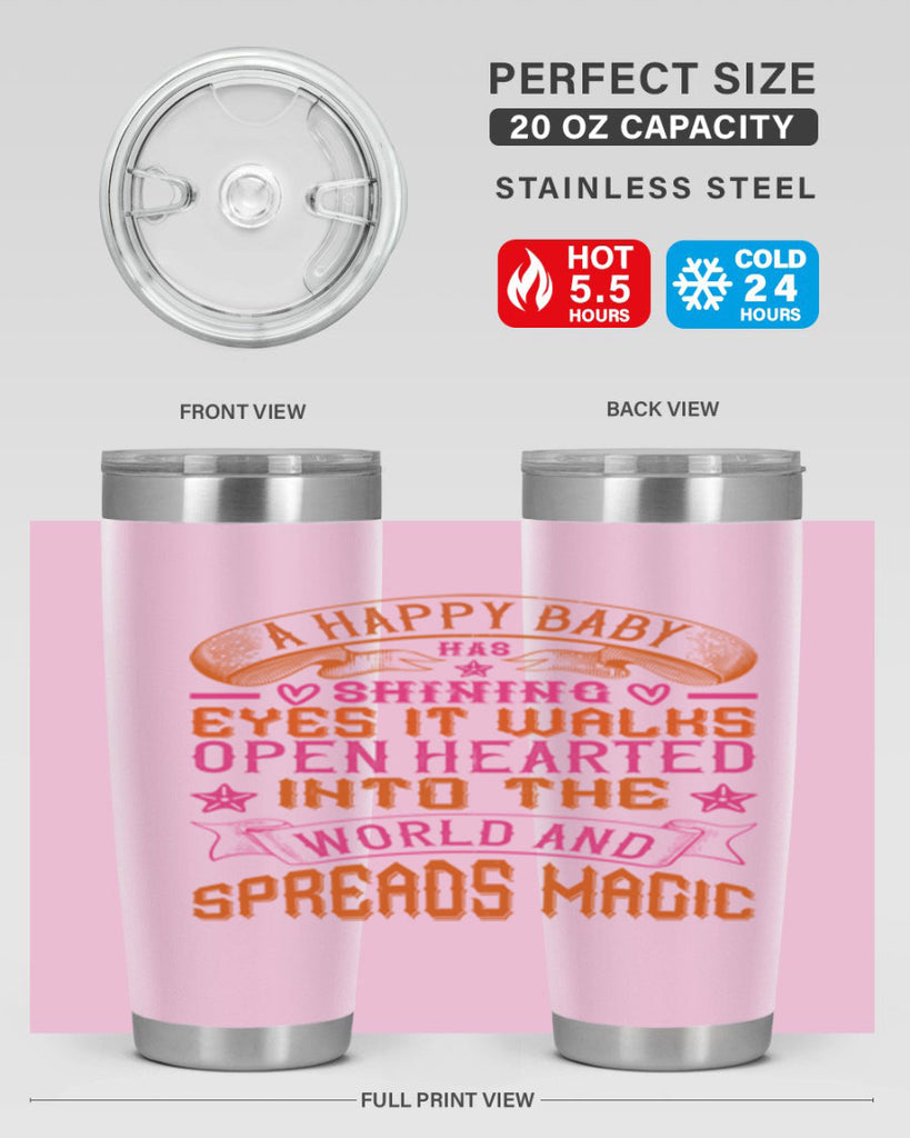 A happy baby has shining eyes It walks open hearted into the world and spreads magic Style 134#- baby- tumbler