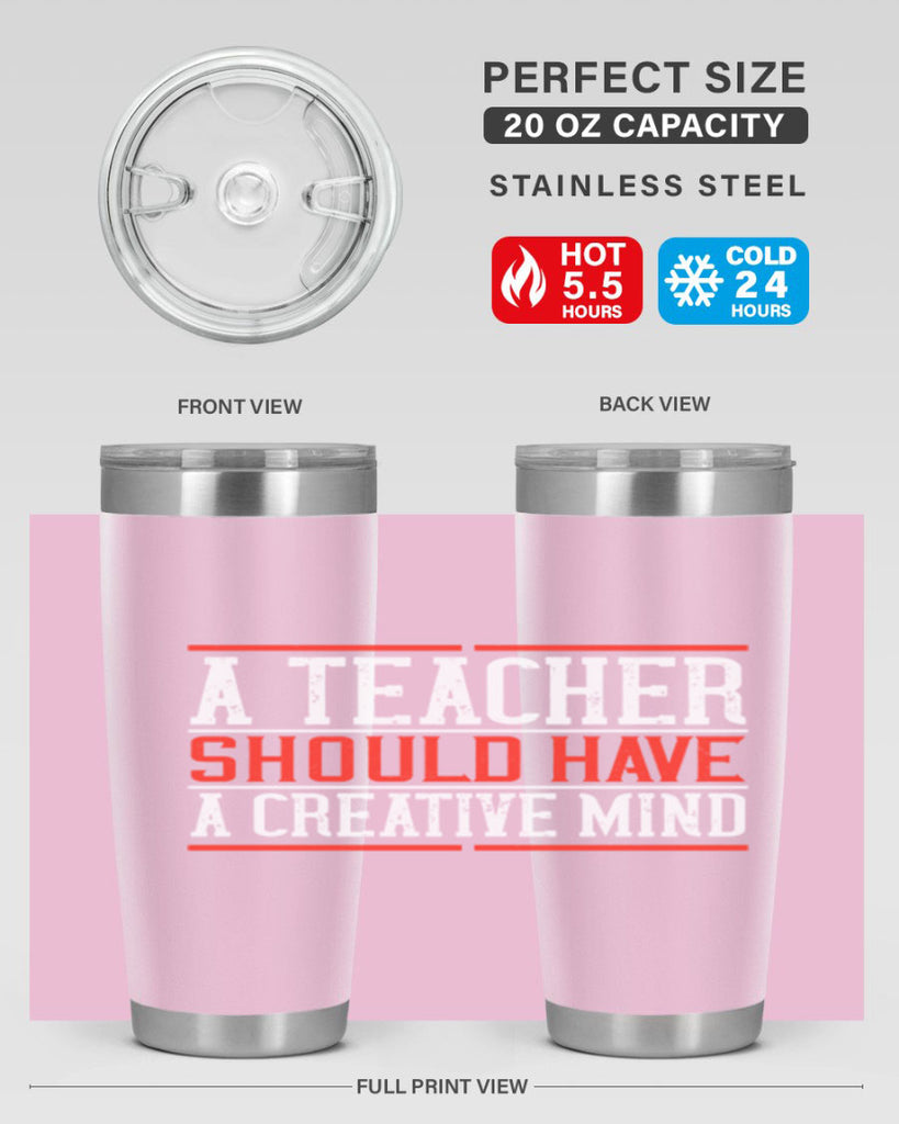 A teacher should have a creative mind Style 109#- teacher- tumbler