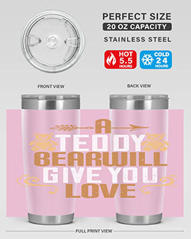 A teddy bear will give you love 2#- Bears- Tumbler