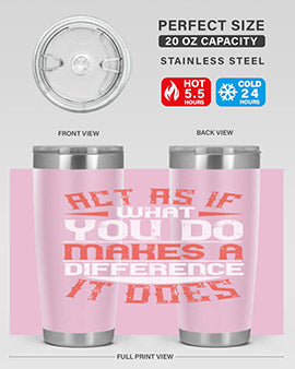 Act as if what you do makes a difference It does Style 48#- volunteer- Tumbler