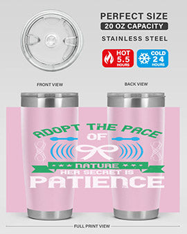 Adopt the pace of nature her secret is patience Style 50#- self awareness- Tumbler