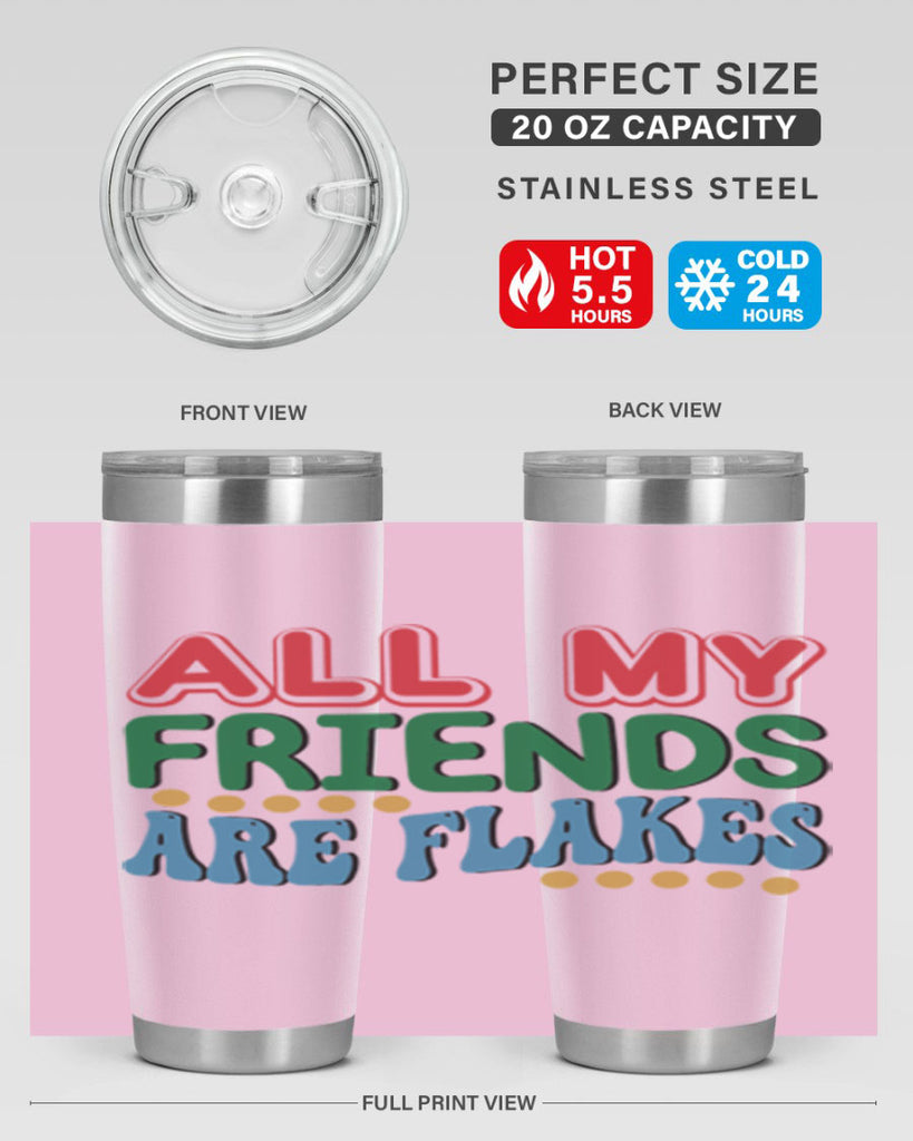 All My Friends Are Flakes 6#- winter- Tumbler