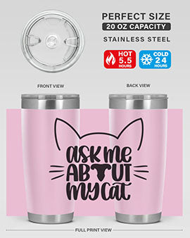 Ask Me About My Cat Style 77#- cat- Tumbler