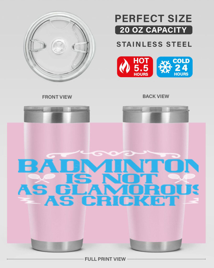 Badminton is not as glamorous as cricket 2354#- badminton- Tumbler