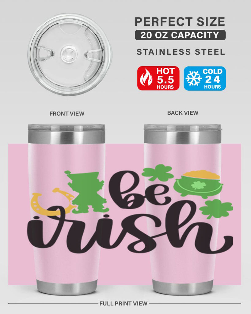 Be Irish Style 104#- St Patricks Day- Tumbler