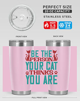 Be The Person Thinks You are Style 28#- cat- Tumbler