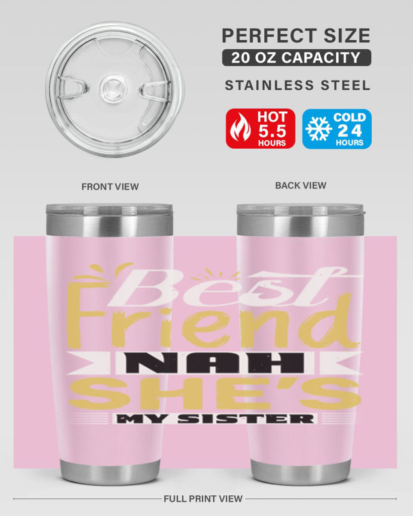 Best friend Nah She’s my sister Style 11#- Best Friend- Tumbler