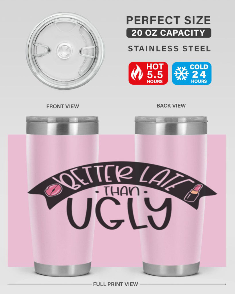 Better Late Than Ugly Style 132#- make up- Tumbler
