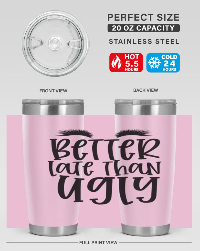 Better late than ugly design Style 249#- make up- Tumbler