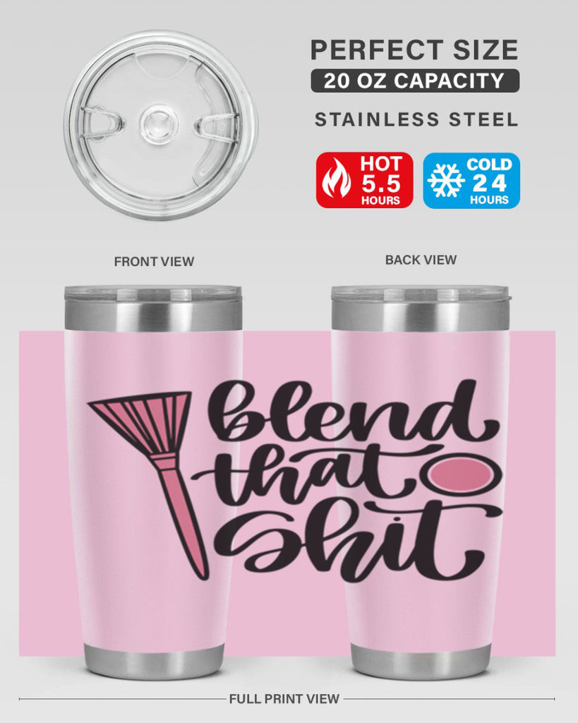 Blend That Shit Style 131#- make up- Tumbler