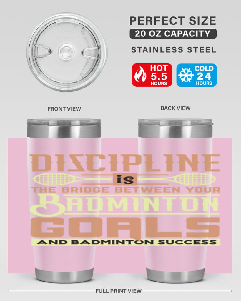 DISCIPLINE is the bridge between your Badminton Goals 1332#- badminton- Tumbler
