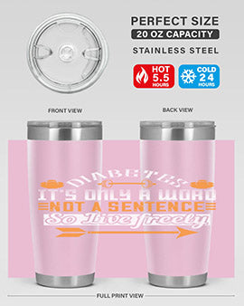 Diabetes It’S Only A Word Not A Sentence So Live freely Style 44#- diabetes- Tumbler