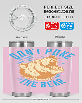 Don’t poke the bear 8#- Bears- Tumbler