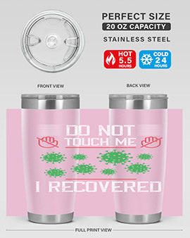 Dont Touch Me I Recovered Style 55#- corona virus- Tumbler