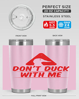 Dont duck with me Style 3#- duck- Tumbler